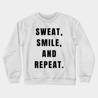 Sweat, smile, and repeat! Crewneck Sweatshirt